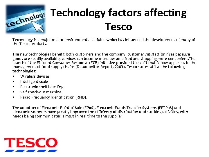 Technology factors affecting Tesco Technology is a major macro-environmental variable which has influenced the