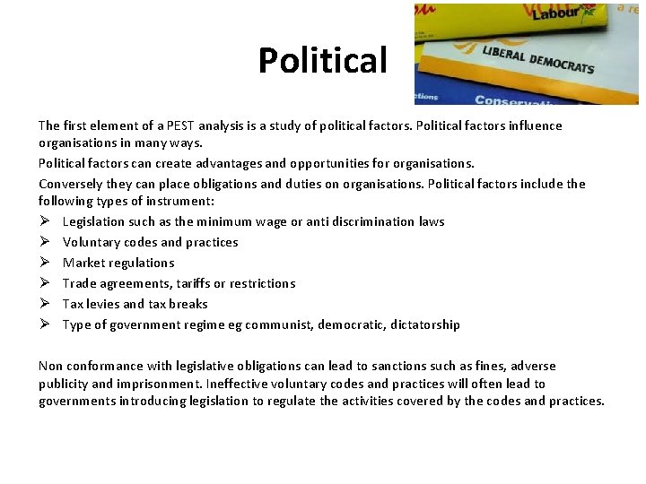 Political The first element of a PEST analysis is a study of political factors.