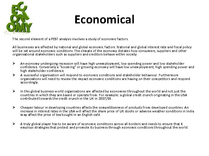 Economical The second element of a PEST analysis involves a study of economic factors.