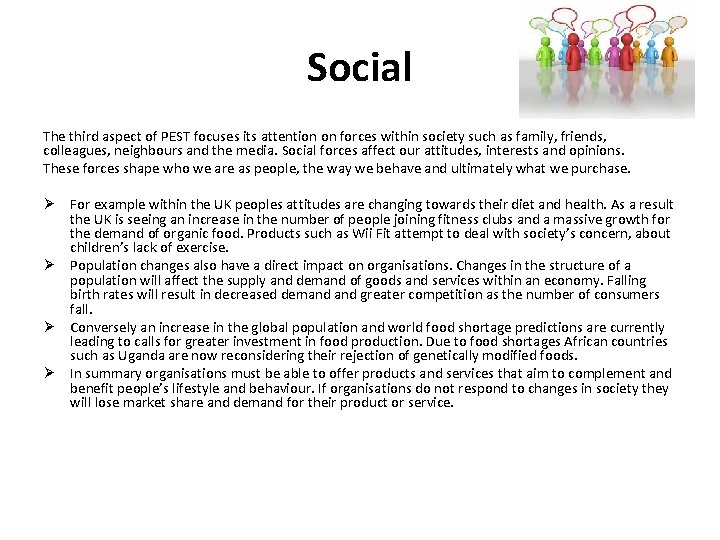 Social The third aspect of PEST focuses its attention on forces within society such