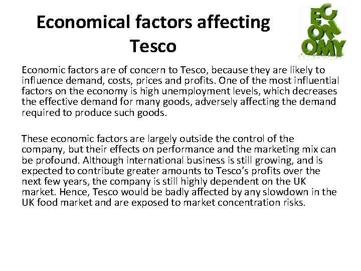 Economical factors affecting Tesco Economic factors are of concern to Tesco, because they are