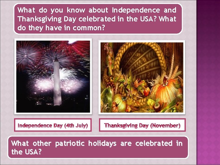 What do you know about Independence and Thanksgiving Day celebrated in the USA? What