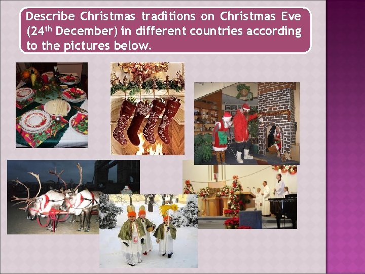 Describe Christmas traditions on Christmas Eve (24 th December) in different countries according to