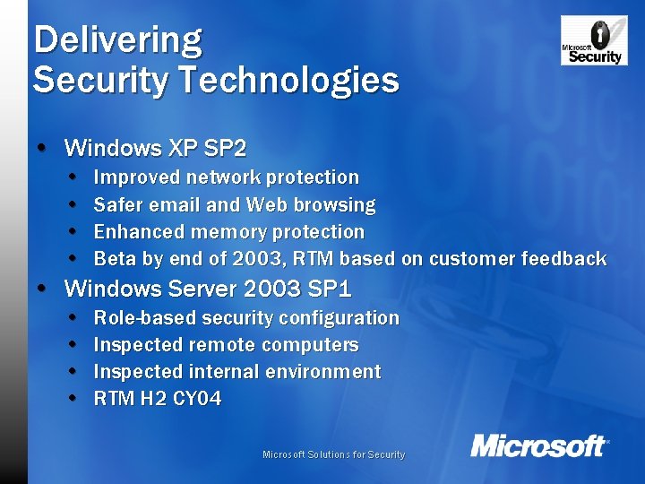 Delivering Security Technologies • Windows XP SP 2 • • Improved network protection Safer