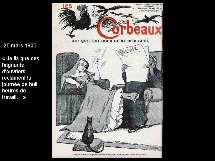  25 mars 1905 « Je lis que ces feignants d’ouvriers réclament la journée