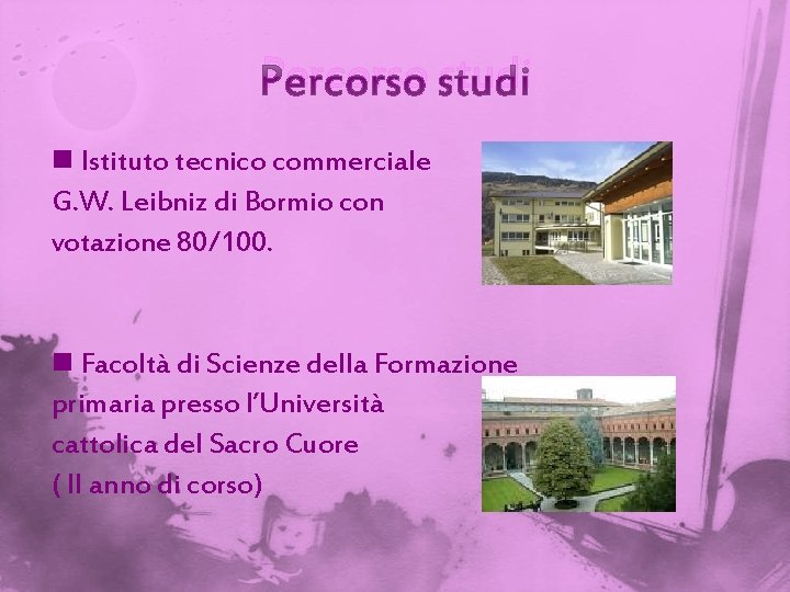 Percorso studi n Istituto tecnico commerciale G. W. Leibniz di Bormio con votazione 80/100.