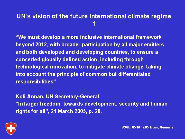 UN’s vision of the future international climate regime 1 “We must develop a more