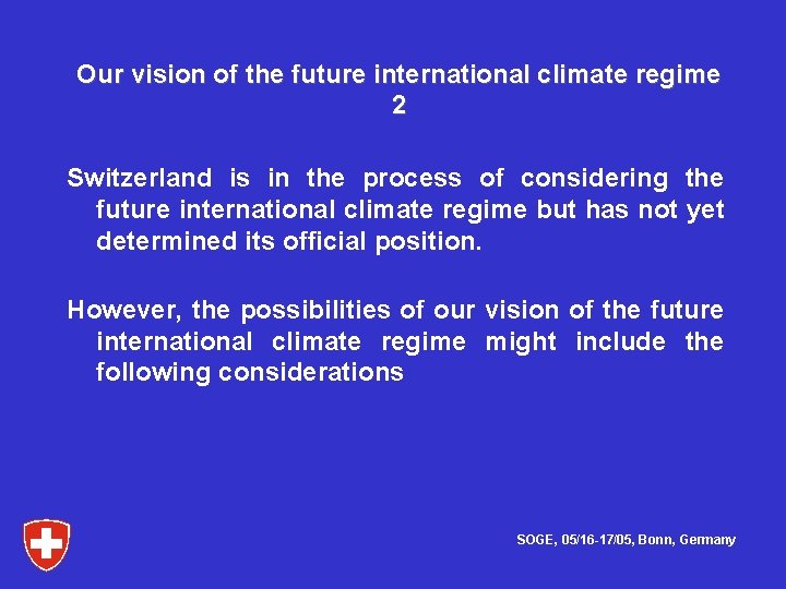 Our vision of the future international climate regime 2 Switzerland is in the process