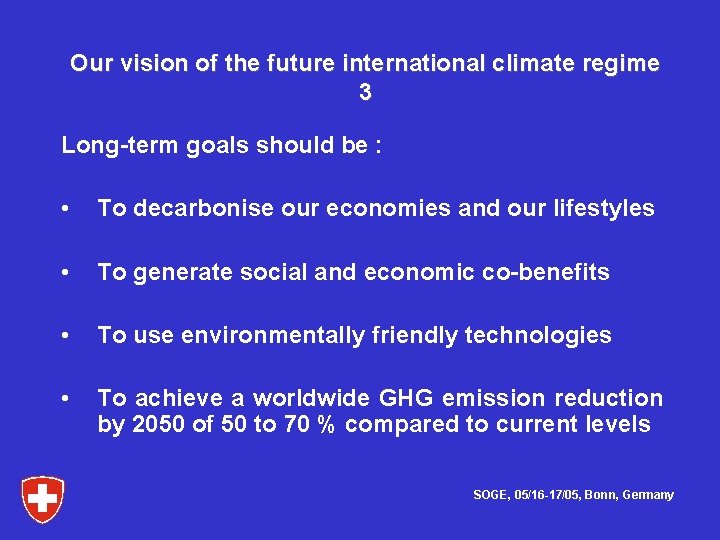 Our vision of the future international climate regime 3 Long-term goals should be :