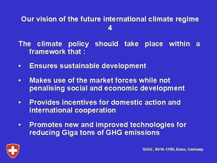 Our vision of the future international climate regime 4 The climate policy should take