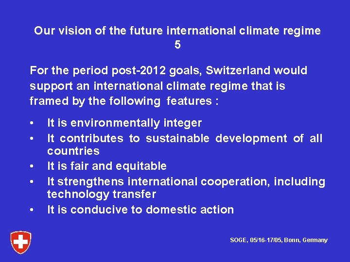Our vision of the future international climate regime 5 For the period post-2012 goals,