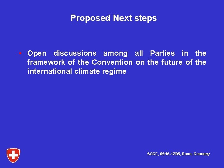 Proposed Next steps • Open discussions among all Parties in the framework of the