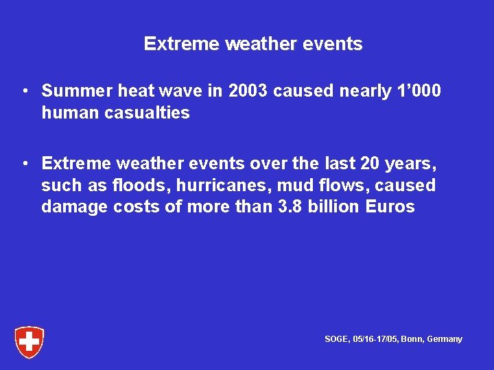  Extreme weather events • Summer heat wave in 2003 caused nearly 1’ 000