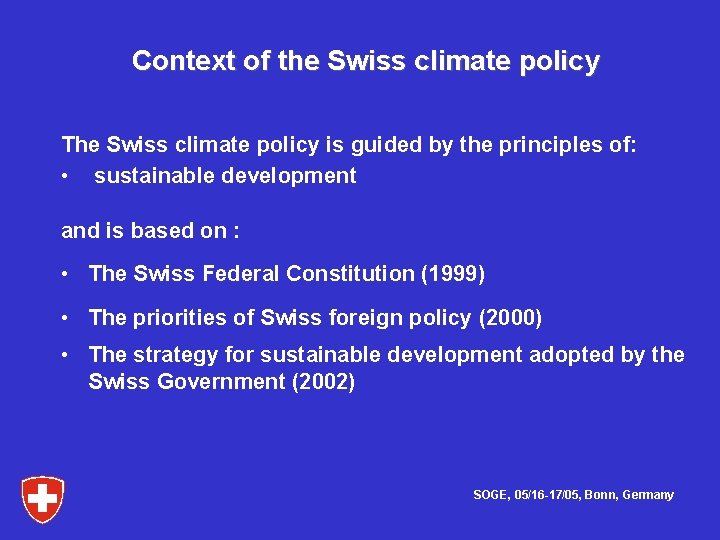 Context of the Swiss climate policy The Swiss climate policy is guided by the