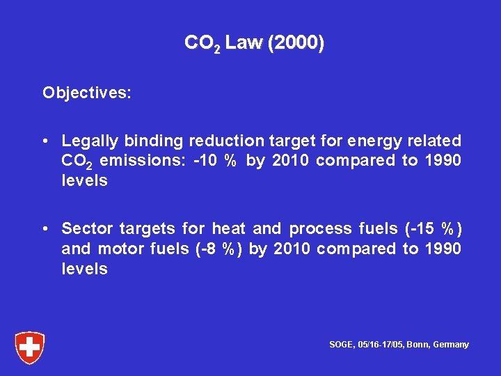 CO 2 Law (2000) Objectives: • Legally binding reduction target for energy related CO