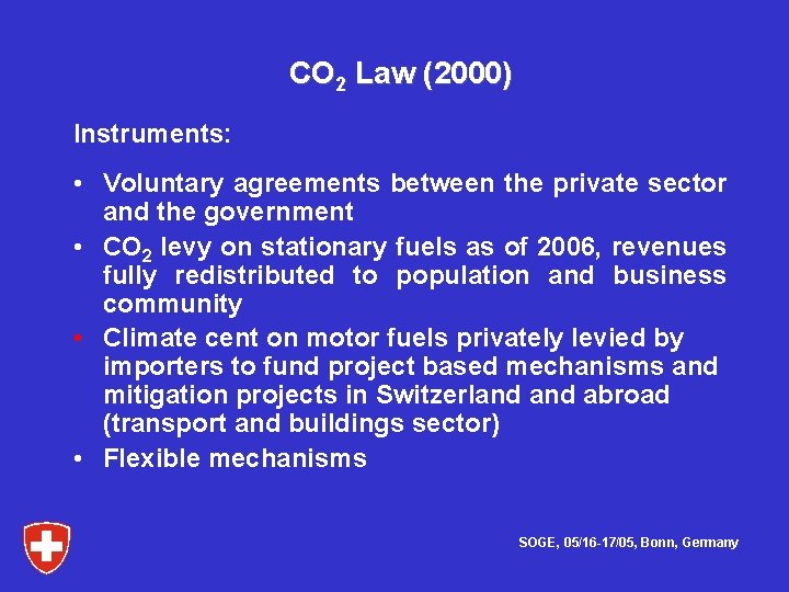 CO 2 Law (2000) Instruments: • Voluntary agreements between the private sector and the