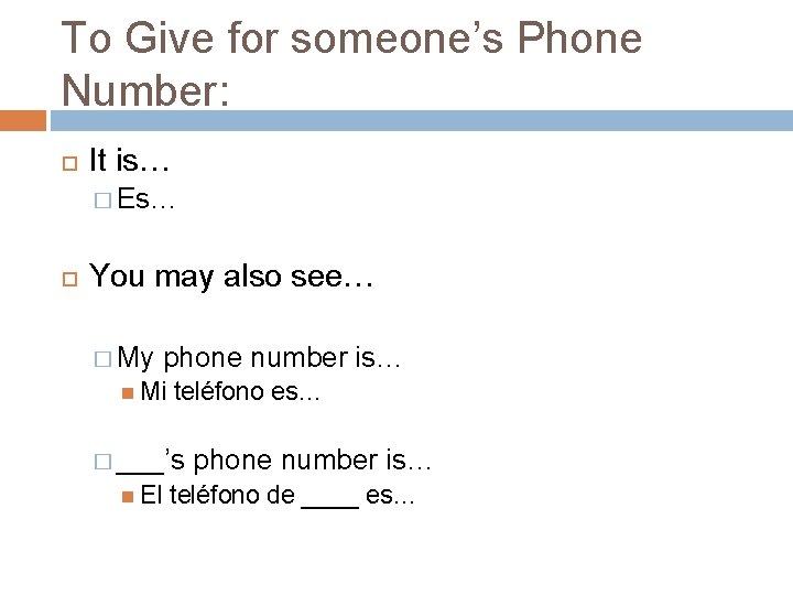 To Give for someone’s Phone Number: It is… � Es… You may also see…