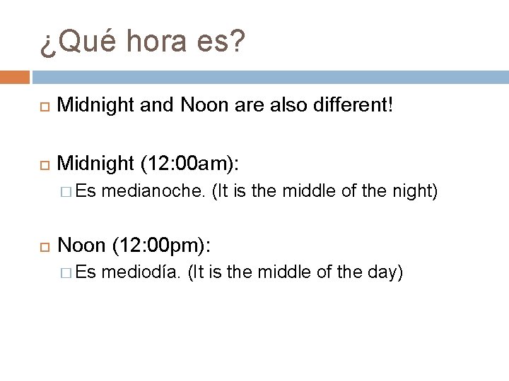 ¿Qué hora es? Midnight and Noon are also different! Midnight (12: 00 am): �