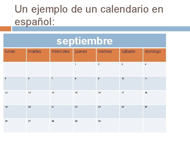 Un ejemplo de un calendario en español: septiembre lunes martes miércoles jueves viernes sábado Un ejemplo de un calendario en español: septiembre lunes martes miércoles jueves viernes sábado