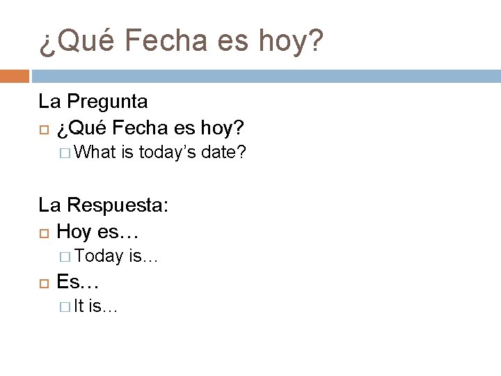 ¿Qué Fecha es hoy? La Pregunta ¿Qué Fecha es hoy? � What is today’s