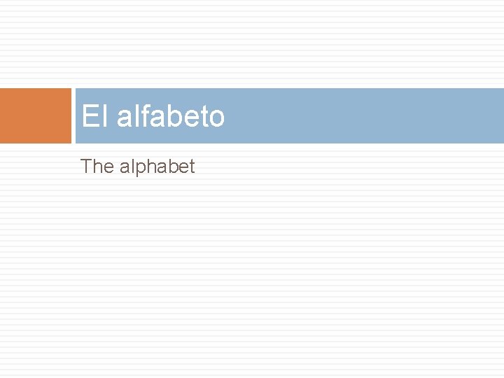 El alfabeto The alphabet 