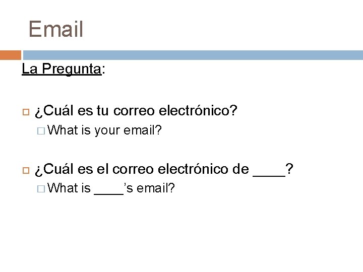Email La Pregunta: ¿Cuál es tu correo electrónico? � What is your email? ¿Cuál