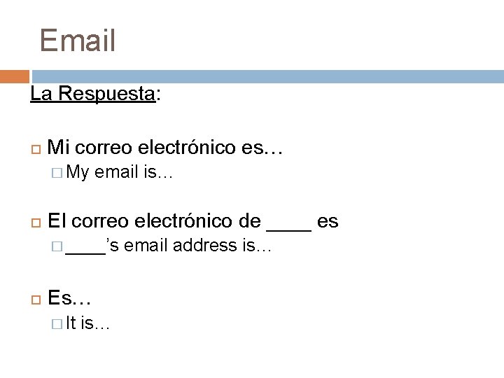 Email La Respuesta: Mi correo electrónico es… � My email is… El correo electrónico