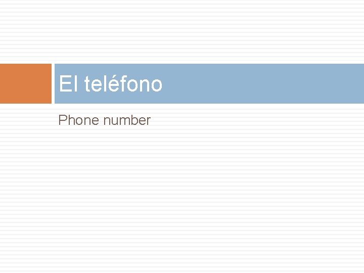 El teléfono Phone number El teléfono Phone number