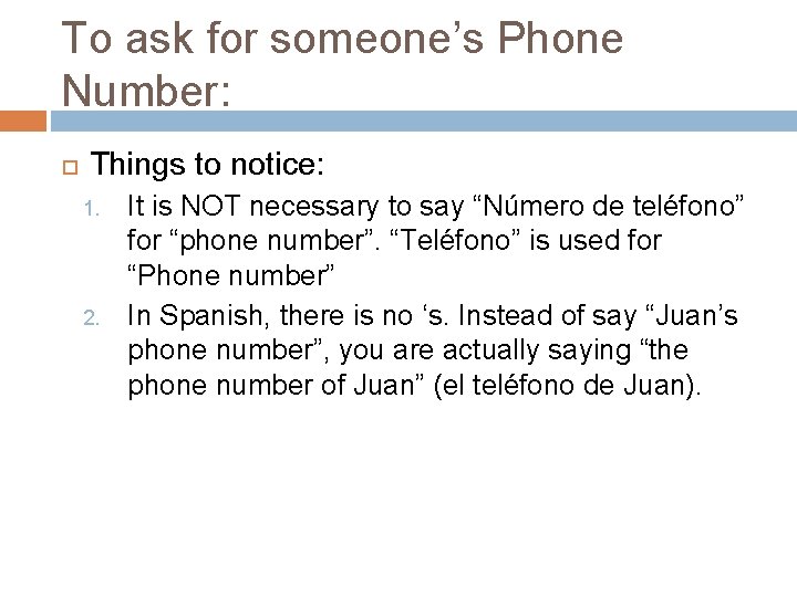 To ask for someone’s Phone Number: Things to notice: 1. 2. It is NOT