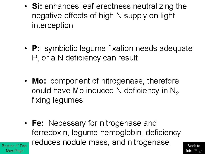  • Si: enhances leaf erectness neutralizing the negative effects of high N supply
