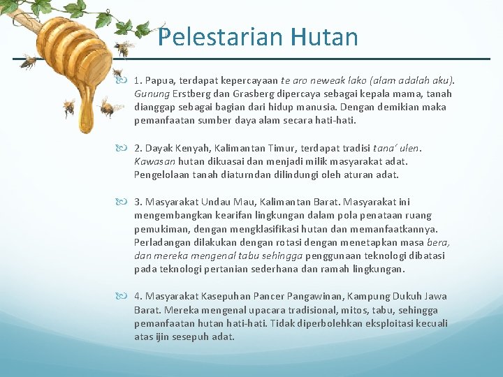 Pelestarian Hutan 1. Papua, terdapat kepercayaan te aro neweak lako (alam adalah aku). Gunung