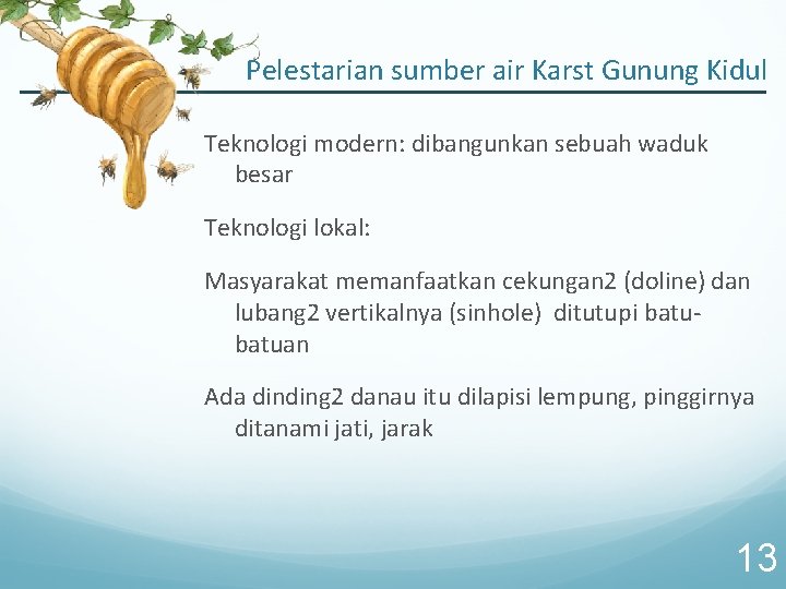Pelestarian sumber air Karst Gunung Kidul Teknologi modern: dibangunkan sebuah waduk besar Teknologi lokal: