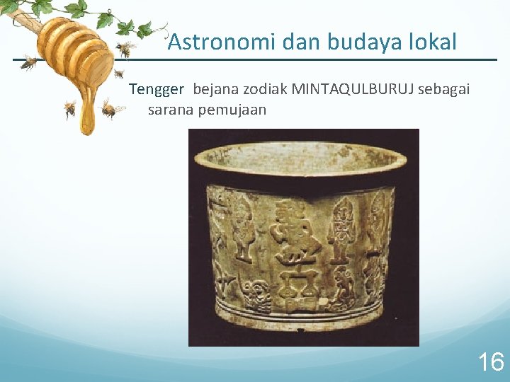 Astronomi dan budaya lokal Tengger bejana zodiak MINTAQULBURUJ sebagai sarana pemujaan 16 