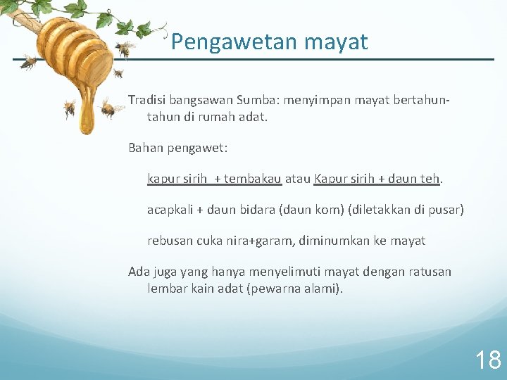 Pengawetan mayat Tradisi bangsawan Sumba: menyimpan mayat bertahun di rumah adat. Bahan pengawet: kapur