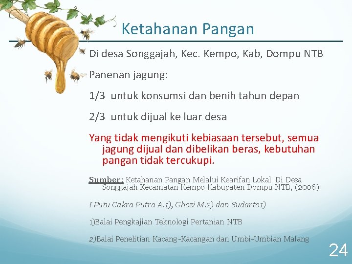 Ketahanan Pangan Di desa Songgajah, Kec. Kempo, Kab, Dompu NTB Panenan jagung: 1/3 untuk
