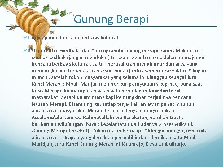 Gunung Berapi manajemen bencana berbasis kultural ”Ojo cedhak-cedhak” dan ”ojo ngrusuhi” eyang merapi ewuh.
