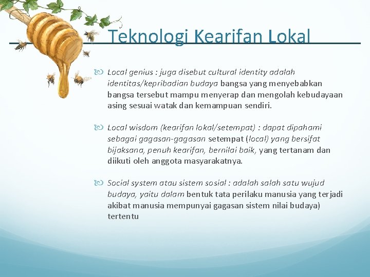 Teknologi Kearifan Lokal Local genius : juga disebut cultural identity adalah identitas/kepribadian budaya bangsa