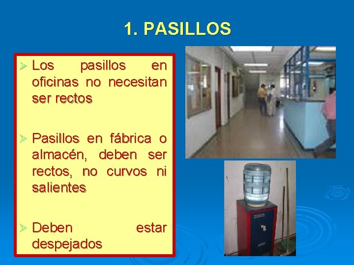 1. PASILLOS Los pasillos en oficinas no necesitan ser rectos Pasillos en fábrica o