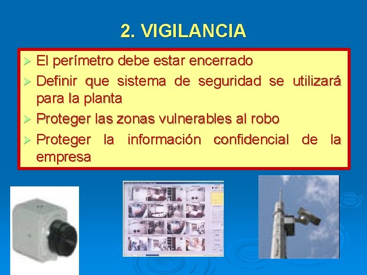 2. VIGILANCIA El perímetro debe estar encerrado Definir que sistema de seguridad se utilizará