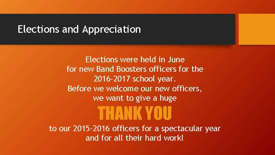 Elections and Appreciation Elections were held in June for new Band Boosters officers for
