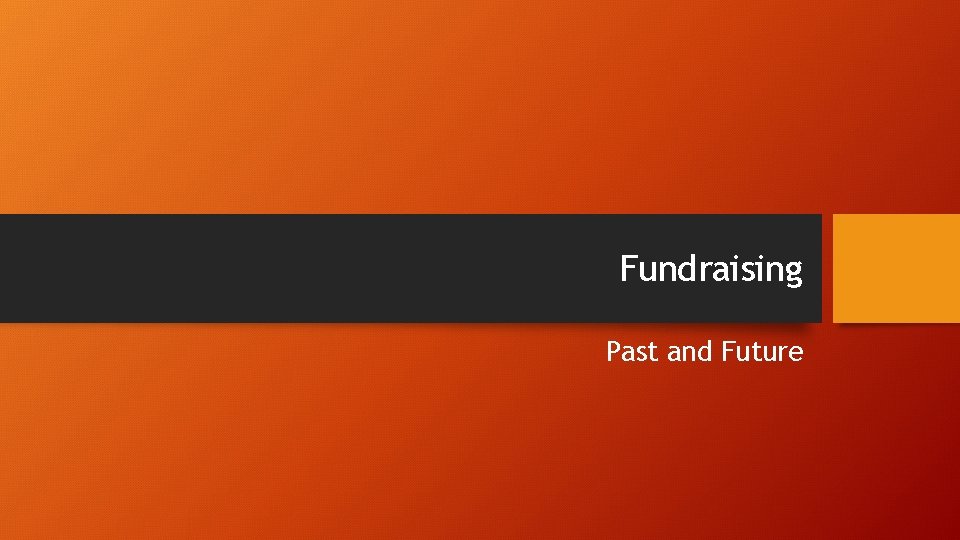 Fundraising Past and Future 