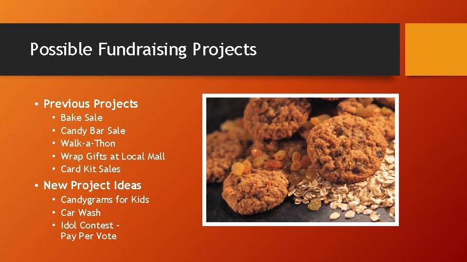 Possible Fundraising Projects • Previous Projects • • • Bake Sale Candy Bar Sale