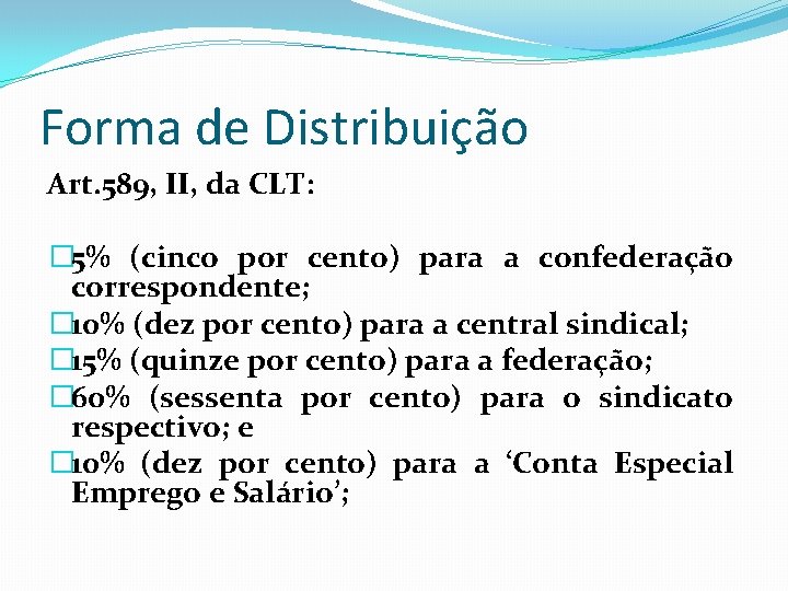 Forma de Distribuição Art. 589, II, da CLT: � 5% (cinco por cento) para