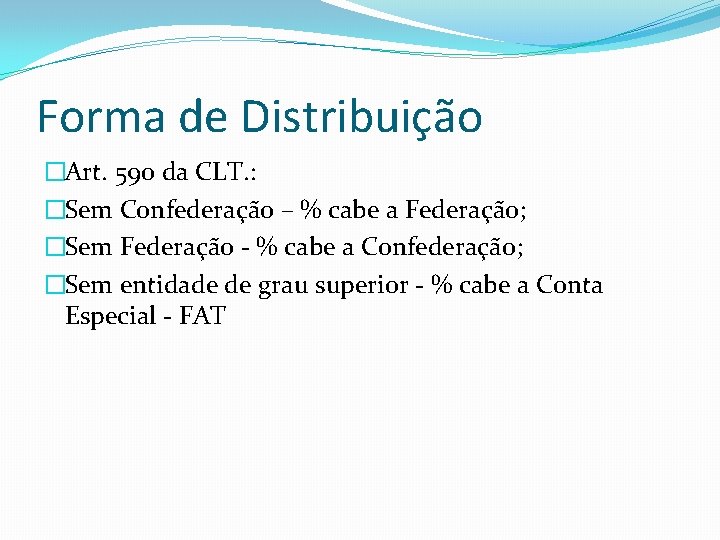 Forma de Distribuição �Art. 590 da CLT. : �Sem Confederação – % cabe a