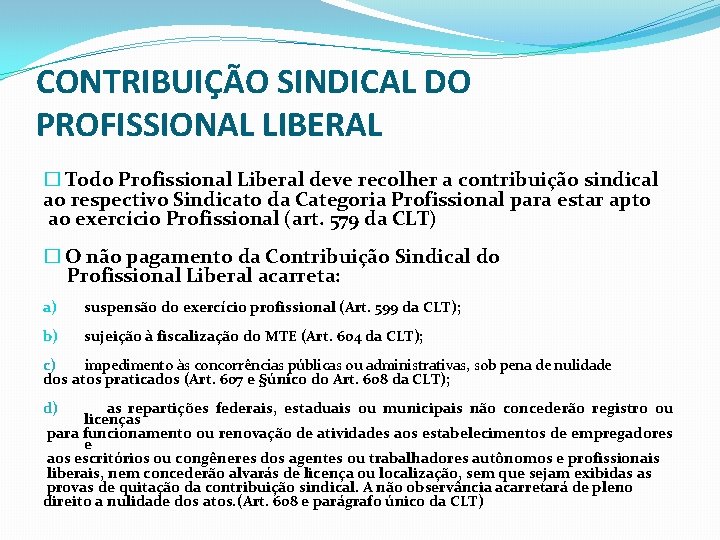 CONTRIBUIÇÃO SINDICAL DO PROFISSIONAL LIBERAL � Todo Profissional Liberal deve recolher a contribuição sindical