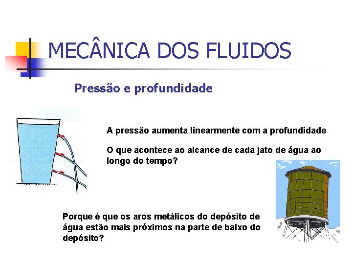 MEC NICA DOS FLUIDOS Pressão e profundidade A pressão aumenta linearmente com a profundidade