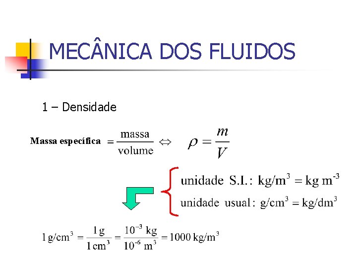 MEC NICA DOS FLUIDOS 1 – Densidade Massa específica n HIDROSTÁTICA 