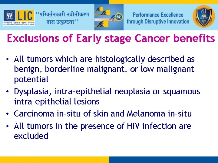 Exclusions of Early stage Cancer benefits • All tumors which are histologically described as