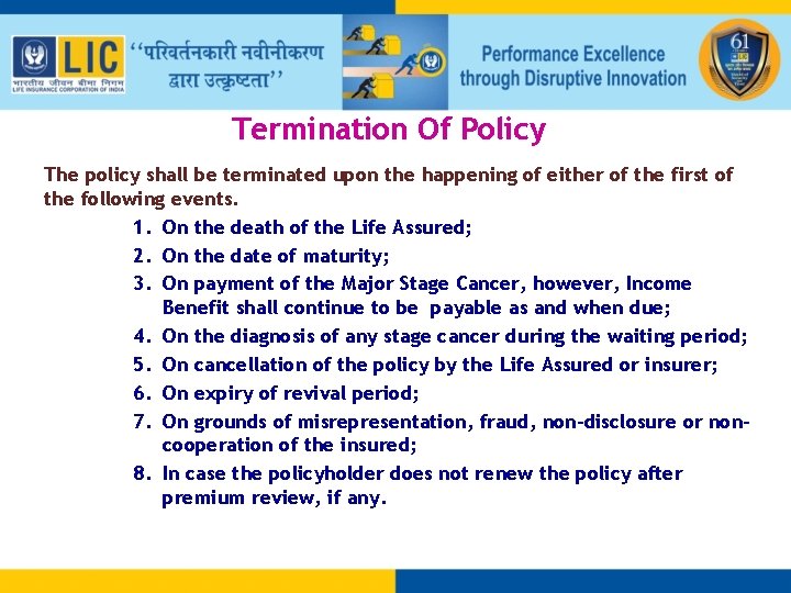 Termination Of Policy The policy shall be terminated upon the happening of either of