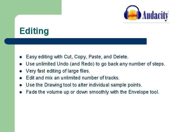 Editing l l l Easy editing with Cut, Copy, Paste, and Delete. Use unlimited